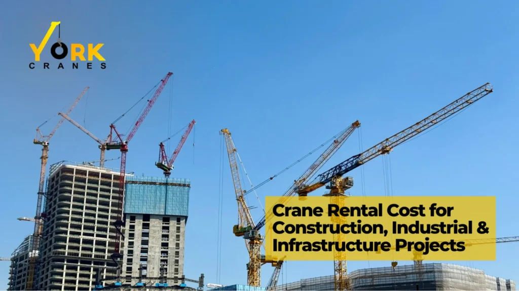 Crane rental rates in Hyderabad for construction, industrial and infrastructure projects using heavy-duty cranes